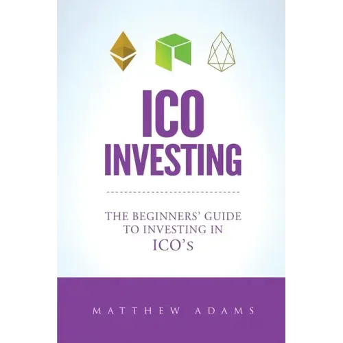 ICO Investing: The Beginners Guide To Investing In ICO's, Initial Coin Offering, Cryptocurrency Investing, Investing In Cryptocurrenc