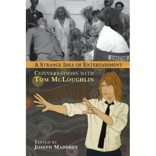A Strange Idea of Entertainment: Conversations with Tom McLoughlin