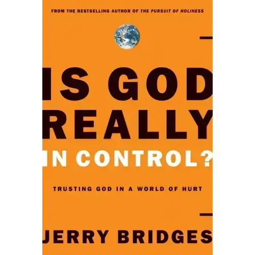 Is God Really in Control?: Trusting God in a World of Hurt