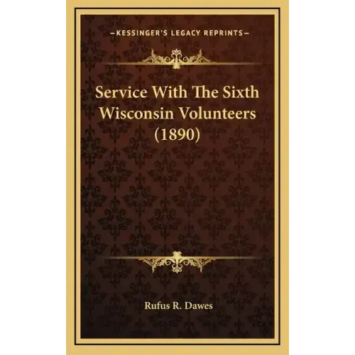 Service with the Sixth Wisconsin Volunteers (1890)