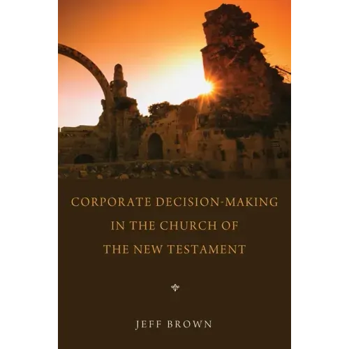 Corporate Decision-Making in the Church of the New Testament