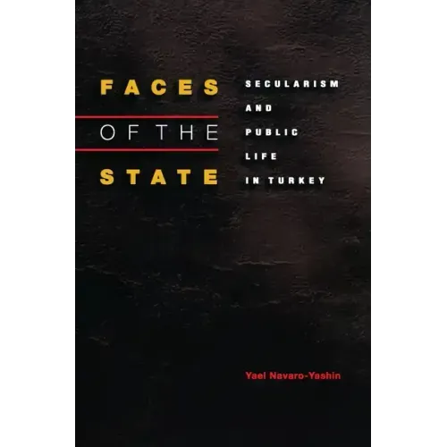 Faces of the State: Secularism and Public Life in Turkey