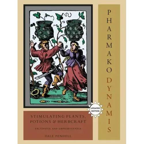 Pharmako/Dynamis: Stimulating Plants, Potions, and Herbcraft: Excitantia and Empathogenica