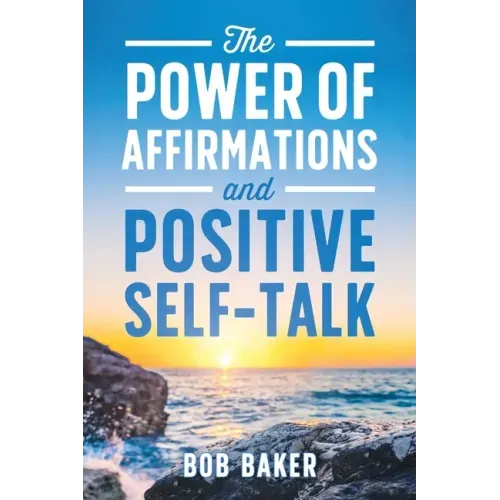 The Power of Affirmations and Positive Self-Talk