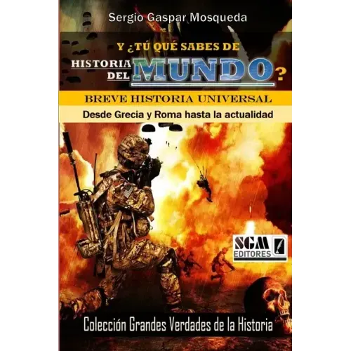 Y ¿tú qué sabes de historia del mundo?: Breve historia universal