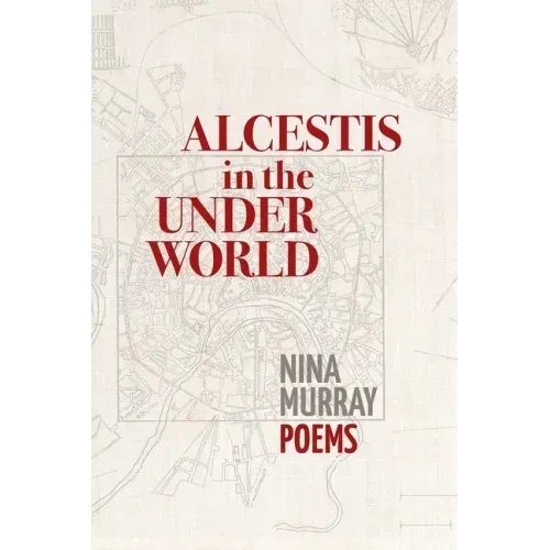 Alcestis in the Underworld: Poems