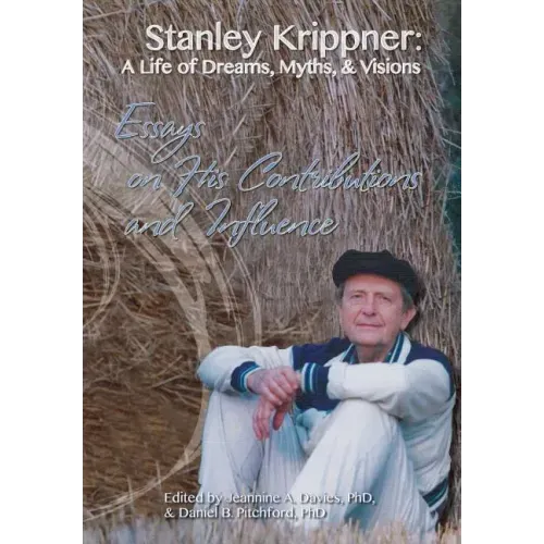 Stanley Krippner: A Life of Dreams, Myths and Visions