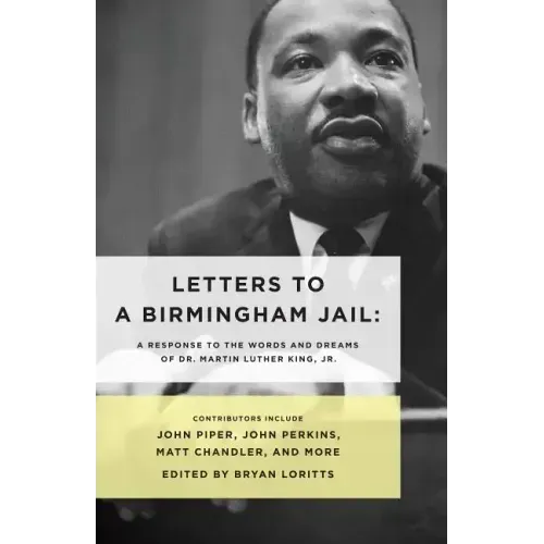 Letters to a Birmingham Jail: A Response to the Words and Dreams of Dr. Martin Luther King, Jr.