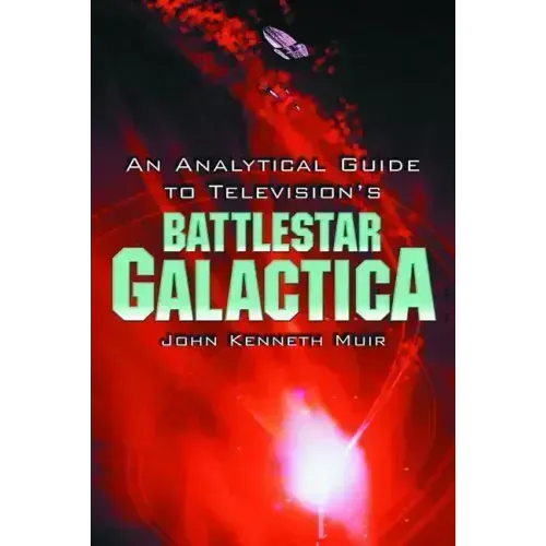 An Analytical Guide to Television's Battlestar Galactica