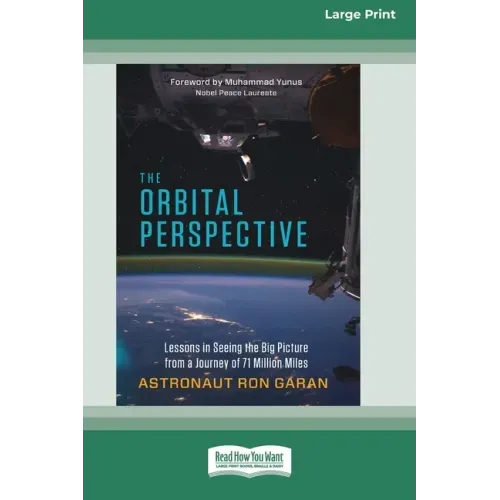 The Orbital Perspective: Lessons in Seeing the Big Picture from a Journey of Seventy-One Million Miles [16 Pt Large Print Edition]