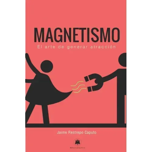 Magnetismo: El arte de generar atracción