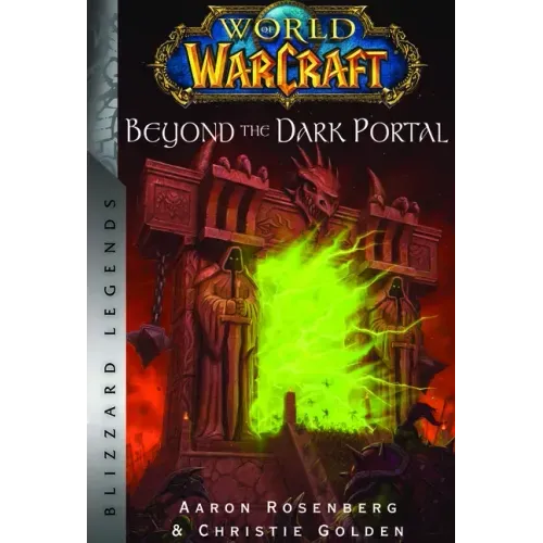 World of Warcraft: Beyond the Dark Portal: Blizzard Legends