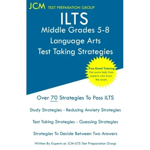 ILTS Middle Grades 5-8 Language Arts - Test Taking Strategies