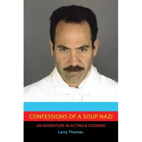Confessions of a Soup Nazi: An Adventure in Acting and Cooking