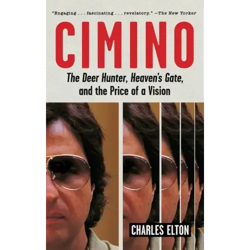 Cimino: The Deer Hunter, Heaven's Gate, and the Price of a Vision
