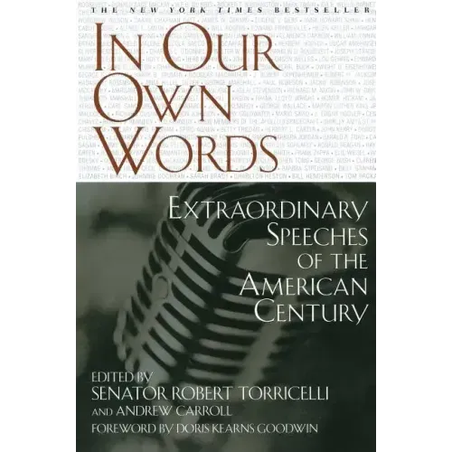 In Our Own Words: Extraordinary Speeches of the American Century
