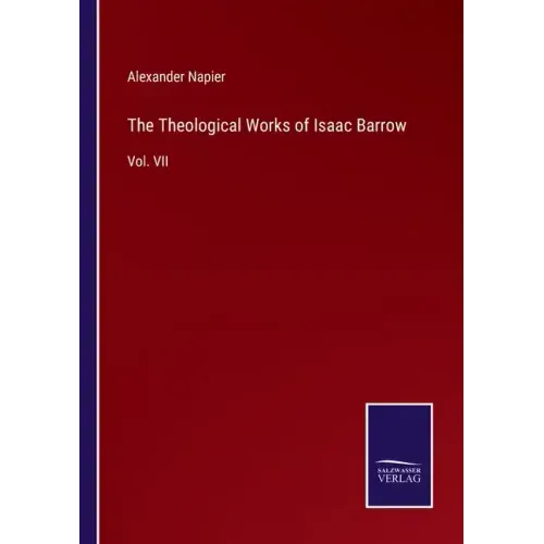 The Theological Works of Isaac Barrow: Vol. VII