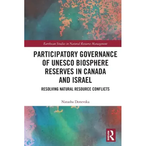 Participatory Governance of UNESCO Biosphere Reserves in Canada and Israel: Resolving Natural Resource Conflicts