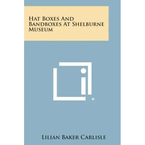 Hat Boxes and Bandboxes at Shelburne Museum