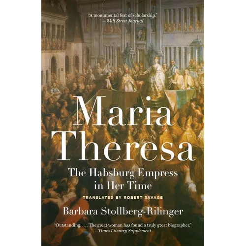 Maria Theresa: The Habsburg Empress in Her Time