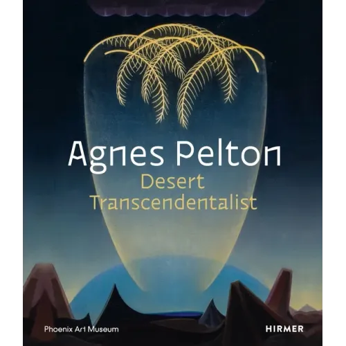 Agnes Pelton: Desert Transcendentalist
