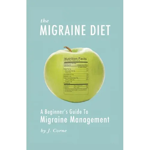 The Migraine Diet: A Beginner's Guide to Migraine Management
