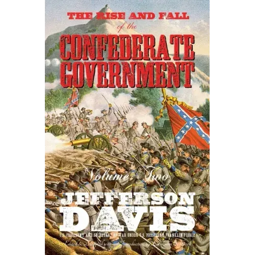 The Rise and Fall of the Confederate Government: Volume Two