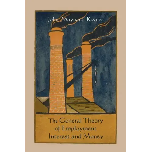 The General Theory of Employment Interest and Money