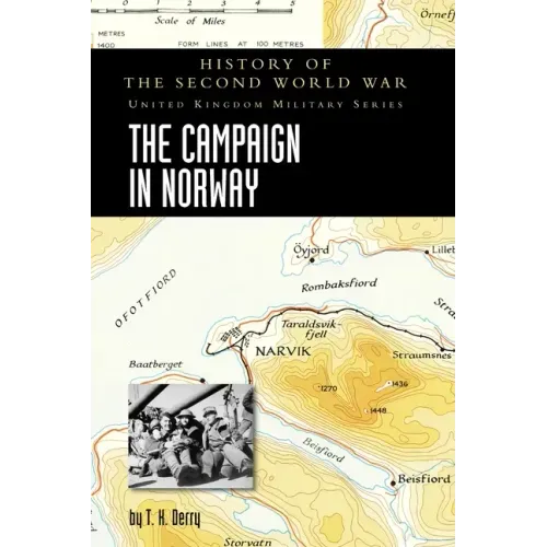 The Campaign in Norway: History of the Second World War: United Kingdom Military Series: Official Campaign History