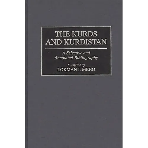 The Kurds and Kurdistan: A Selective and Annotated Bibliography
