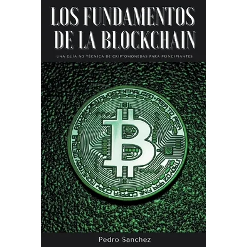 Los fundamentos de la Blockchain: Una guía no técnica de criptomonedas para principiantes
