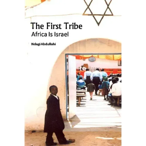 The First Tribe: Africa Is Israel