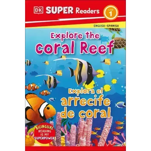 DK Super Readers Level 1 Bilingual Explore the Coral Reef - Explora El Arrecife de Coral