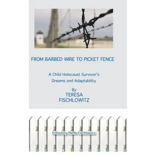 From Barbed Wire to Picket Fence: A Child Holocaust Survivor's Dreams and Adaptability