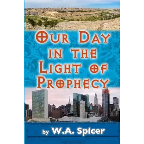 Our Day in the Light of Prophecy