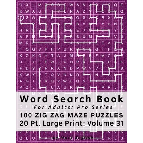 Word Search Book For Adults: Pro Series, 100 Zig Zag Maze Puzzles, 20 Pt. Large Print, Vol. 31