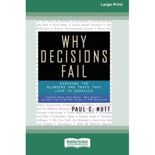 Why Decisions Fail: Avoiding the Blunders and Traps that Lead to Debacles [Standard Large Print 16 Pt Edition]