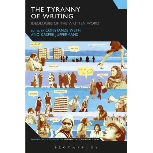 The Tyranny of Writing: Ideologies of the Written Word