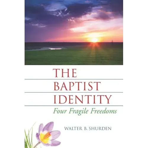 The Baptist Identity: Four Fragile Freedoms