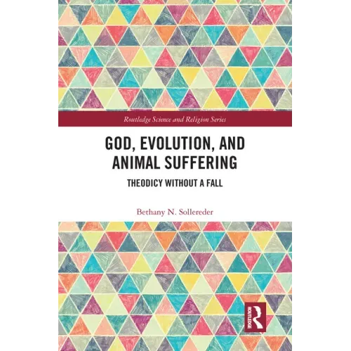 God, Evolution, and Animal Suffering: Theodicy Without a Fall