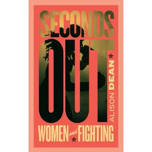 Seconds Out: Women and Fighting