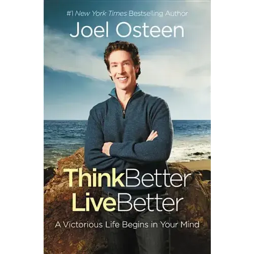 Think Better, Live Better: A Victorious Life Begins in Your Mind