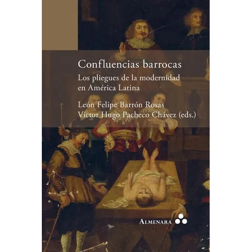 Confluencias barrocas. Los pliegues de la modernidad en América Latina