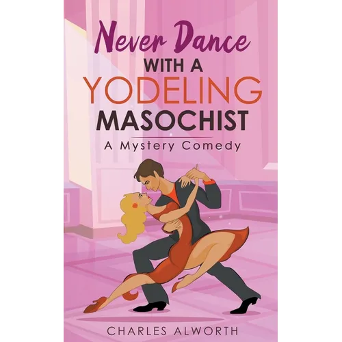 Never Dance with a Yodeling Masochist