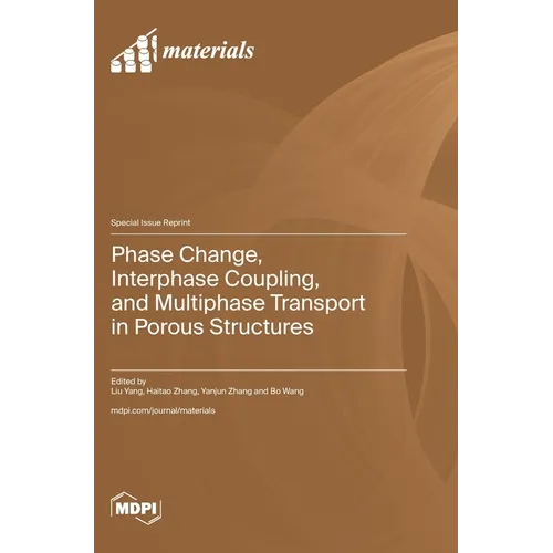 Phase Change, Interphase Coupling, and Multiphase Transport in Porous Structures