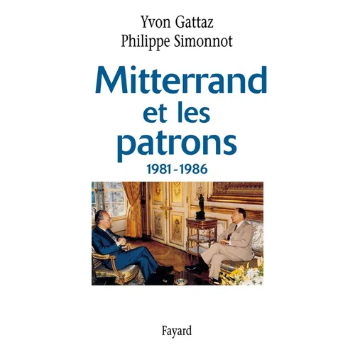 Mitterrand et les patrons 1981-1986