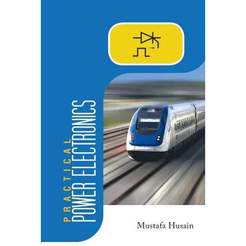Practical Power Electronics: Applications, Experiments and Animations