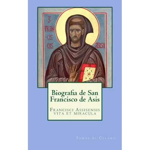 Biografia de San Francisco de Asis: Francisci Assisensis vita et miracula