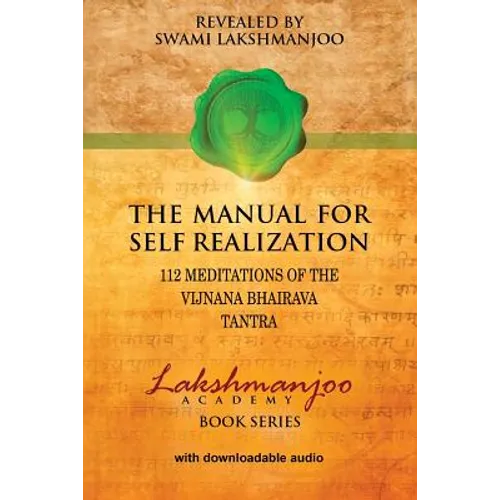 The Manual for Self Realization: 112 Meditations of the Vijnana Bhairava