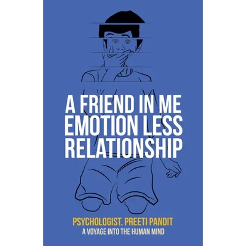 A Friend in Me Emotion Less Relationship: A Voyage into the Human Mind